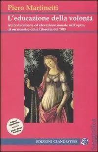 L‘educazione della volontà. Autoeducazione ed elevazione morale nell‘opera di un maestro della filosofia del ‘900 Super Prezzo