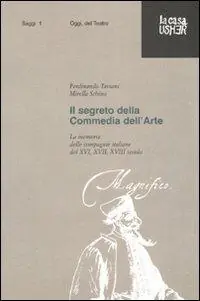 Saldi Il segreto della commedia dell‘arte. La memoria delle compagnie italiane del XVI, XVII e XVIII secolo. Ediz. illustrata