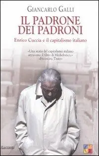 Il padrone dei padroni. Enrico Cuccia e il capitalismo italiano A Buon Prezzo