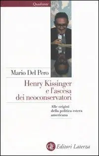 Acquista Ora Henry Kissinger e l‘ascesa dei neoconservatori. Alle origini della politica estera americana