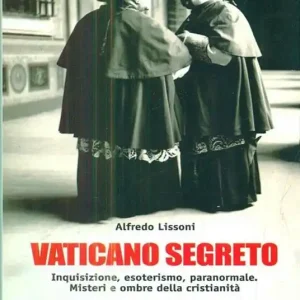 Vaticano segreto. Inquisizioni, esoterismo, paranormale. Misteri e ombre della cristianità Ultime Pezzi