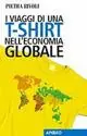 Soddisfatti O Rimborsati I viaggi di una t-shirt nell‘economia globale