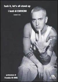Fuck it, let‘s all stand up. I testi di Eminem Ultime Pezzi