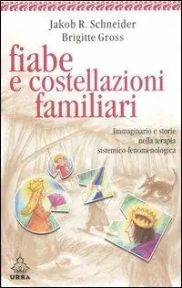 Bestseller Fiabe e costellazioni familiari. Immaginario e storie nella terapia sistemico-fenomenologica