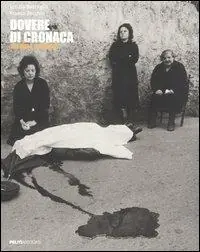 Dovere di cronaca-The duty to report. Catalogo della mostra (Roma, 6 aprile-14 maggio 2006). Ediz. bilingue Promozione Esclusiva