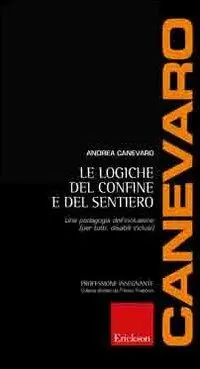 Le logiche del confine e del sentiero. Una pedagogia dell‘inclusione (per tutti, disabili inclusi) Consegna Rapida