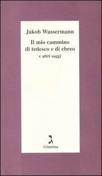 Il mio cammino di tedesco e di ebreo e altri saggi Sconto
