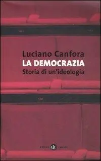 La democrazia. Storia di un‘ideologia Super Prezzo