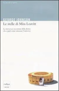 Le stelle di Miss Leavitt. La storia mai raccontata della donna che scoprì come misurare l‘universo Consegna Rapida
