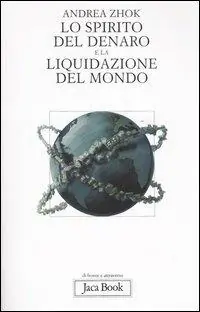 Nuovo Arrivo Lo spirito del denaro e la liquidazione del mondo. Antropologia filosofica delle transazioni