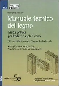 Compra Adesso Manuale tecnico del legno. Guida pratica per l‘edilizia e gli interni