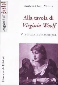 Alla tavola di Virginia Woolf. Vita in casa di una scrittrice Promozione Esclusiva