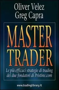 Master trader. Le più efficaci strategie di trading dei due fondatori di Pristine.com Non Perdere