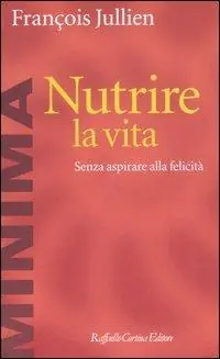 Compra Online Nutrire la vita. Senza aspirare alla felicità