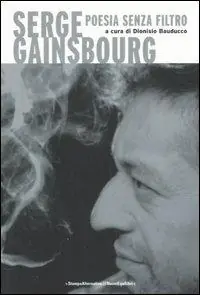 Ultimissimo Modello Serge Gainsbourg. Poesia senza filtro. Testo francese a fronte