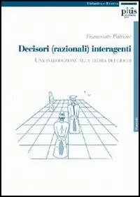 Decisori (razionali) interagenti. Una introduzione alla teoria dei giochi Offerta Del Giorno