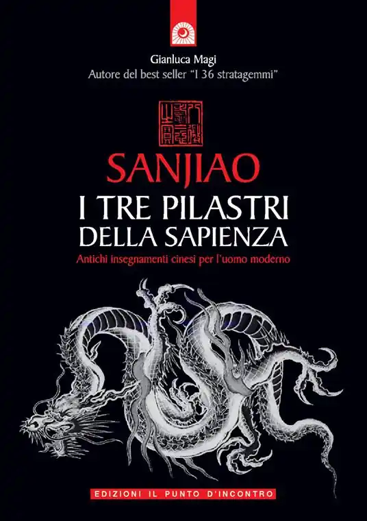 Sanjiao. I tre pilastri della sapienza. Antichi insegnamenti cinesi per l‘uomo moderno Bestseller