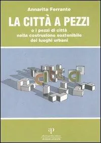 Economico La città a pezzi o i pezzi di città nella costruzione sostenibile dei luoghi urbani