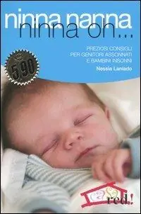 Ninna nanna ninna oh... Preziosi consigli per genitori assonnati e bambini insonni Bestseller