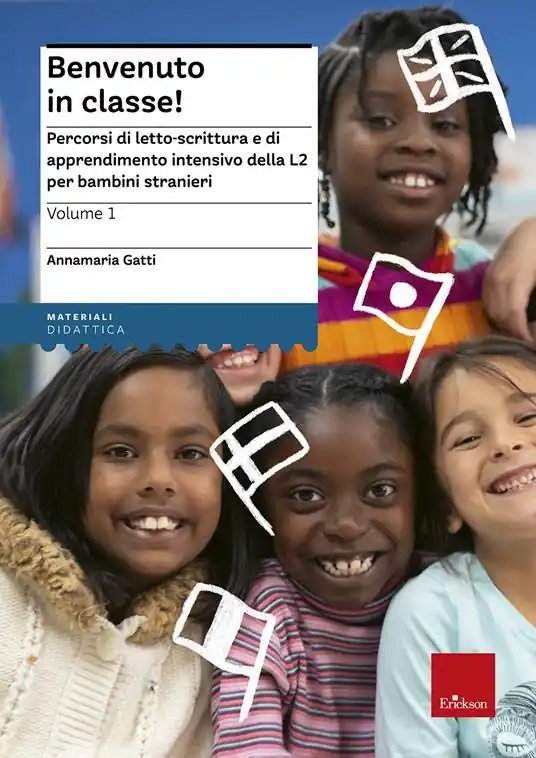 Benvenuto in classe! Percorsi di letto-scrittura e di apprendimento intensivo della L2 per bambini stranieri Quantità Limitata