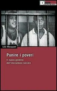Subito Disponibile Punire i poveri. Il nuovo governo dell‘insicurezza sociale