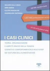 Esclusivo I casi clinici. Teoria, organizzazione e aspetti pratici della terapia cognitivo comportamentale multi-step dei disturbi dell‘alimentazione