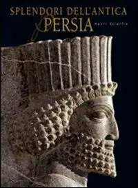 Splendori dell‘antica Persia. Ediz. illustrata Bestseller