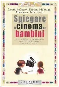 Prezzo Conveniente Spiegare il cinema ai bambini. Un agile strumento per insegnanti e genitori