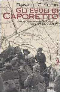 Acquista Ora Gli esuli di Caporetto. I profughi in Italia durante la grande guerra