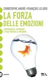 Ultimissimo Modello La forza delle emozioni. Amore, collera, gioia, paura, invidia