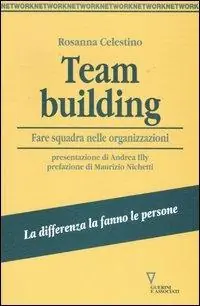 Team building. Fare squadra nelle organizzazioni Soddisfatti O Rimborsati