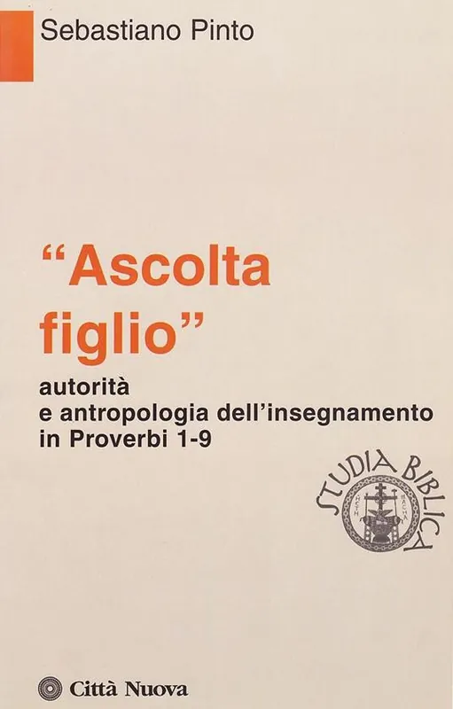 Ultimissimo Modello «Ascolta figlio» autorità e antropologia in Proverbi 1-9