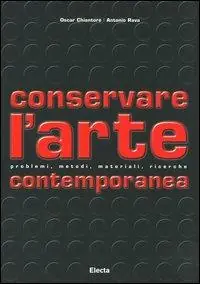 Conservare l‘arte contemporanea. Problemi, metodi, materiali, ricerche. Ediz. illustrata Reso Gratuito