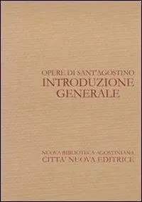 Opere di sant‘Agostino. Introduzione generale Compra Adesso