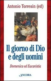 Economico Il giorno di Dio e degli uomini. Domenica ed Eucaristia