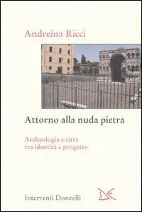 Attorno alla nuda pietra. Archeologia e città tra identità e progetto Spedito Oggi