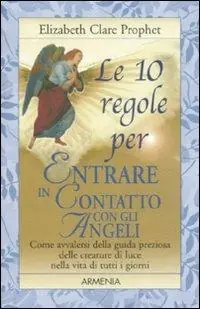 Popolare Le 10 regole per entrare in contatto con gli angeli