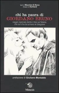 Novità Chi ha paura di Giordano Bruno. Viaggio ragionato dentro il libro sul Nolano che non s‘ha da scrivere né disegnare