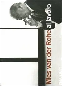 Professionale Mies van der Rohe al lavoro. Ediz. illustrata