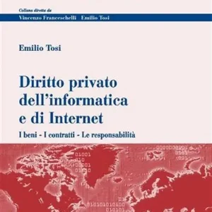 Diritto privato dell‘informatica e di Internet. I beni, i contratti, le responsabilità Ultime Pezzi