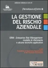 La gestione del rischio aziendale. ERM. Enterprise risk management modello di riferimento e alcune tecniche interpretative Prezzo Scontato