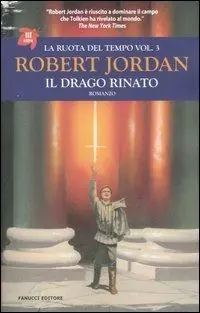 Il drago rinato. La ruota del tempo. Vol. 3 Saldi