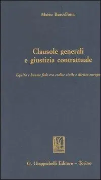 Promozione Clausole generali e giustizia contrattuale. Equità e buona fede tra Codice civile e diritto europeo