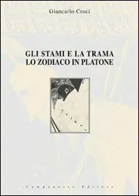 Gli stami e la trama. Lo zodiaco in Platone Prezzo Ridotto