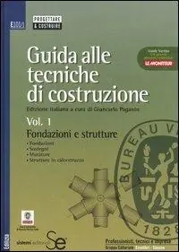 A Buon Prezzo Guida alle tecniche di costruzione. Vol. 1 Fondazioni e strutture. Fondazioni, sostegni, murature, strutture in calcestruzzo