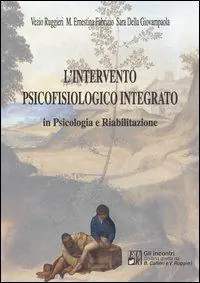 L‘ intervento psicofisiologico integrato in psicologia e riabilitazione Prezzo Ridotto