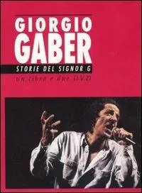 Giorgio Gaber. Storie del signor G. Canzoni e monologhi. Con 2 DVD Sconto