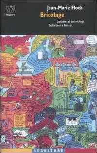 Bricolage. Lettere ai semiologi della terra ferma Super Prezzo