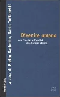 Solo Oggi Divenire umano. Von Foerster e l‘analisi del discorso clinico
