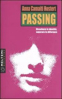 Più Venduto Passing. Dissolvere le identità, superare le differenze